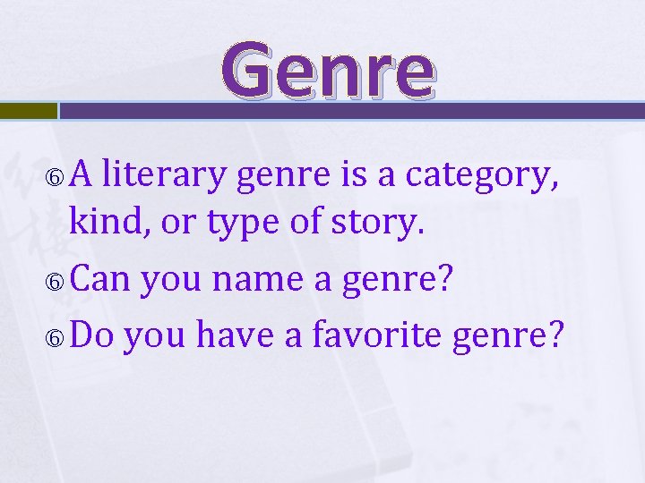 Genre A literary genre is a category, kind, or type of story. Can you