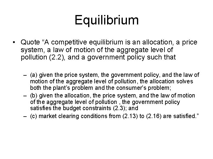 Equilibrium • Quote “A competitive equilibrium is an allocation, a price system, a law