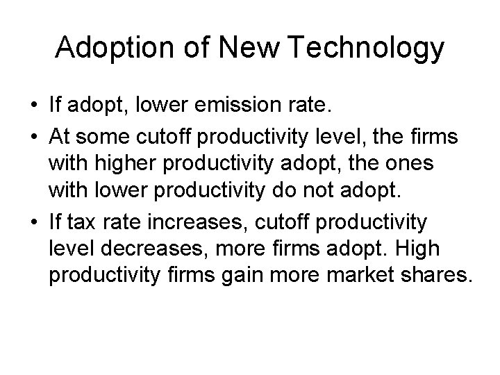 Adoption of New Technology • If adopt, lower emission rate. • At some cutoff