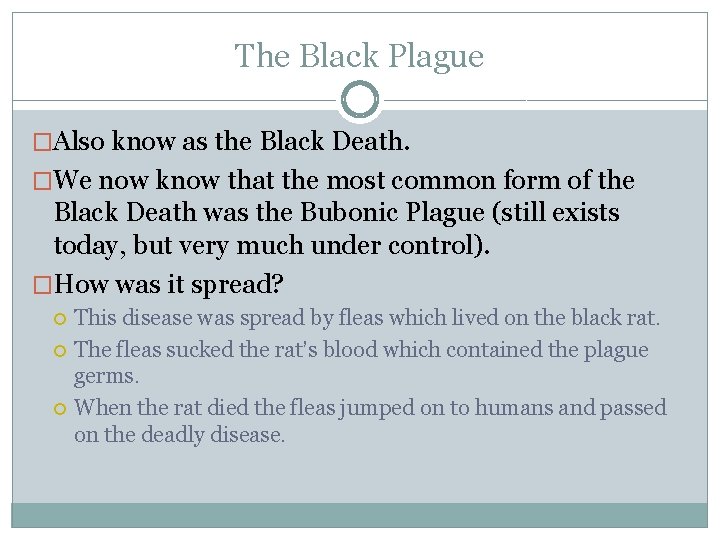 The Black Plague �Also know as the Black Death. �We now know that the