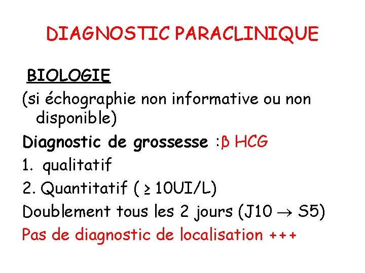 DIAGNOSTIC PARACLINIQUE BIOLOGIE (si échographie non informative ou non disponible) Diagnostic de grossesse :