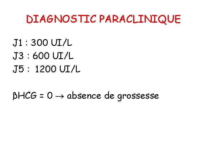 DIAGNOSTIC PARACLINIQUE J 1 : 300 UI/L J 3 : 600 UI/L J 5
