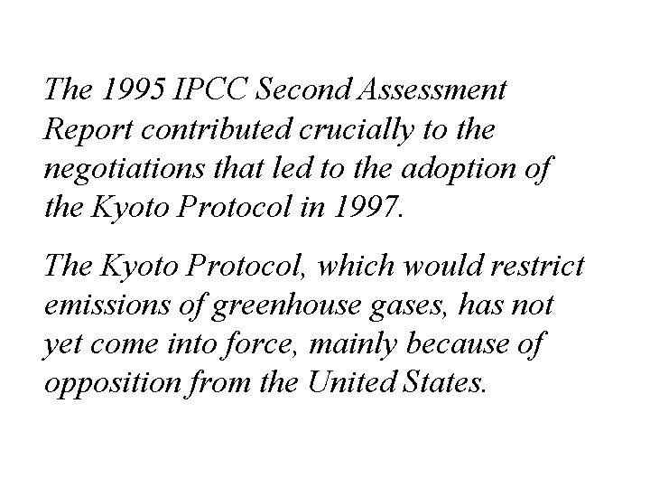 The 1995 IPCC Second Assessment Report contributed crucially to the negotiations that led to