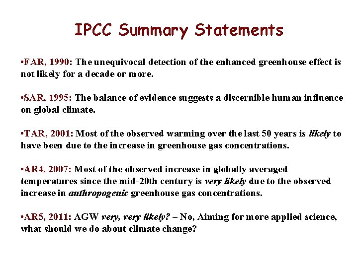 IPCC Summary Statements • FAR, 1990: The unequivocal detection of the enhanced greenhouse effect