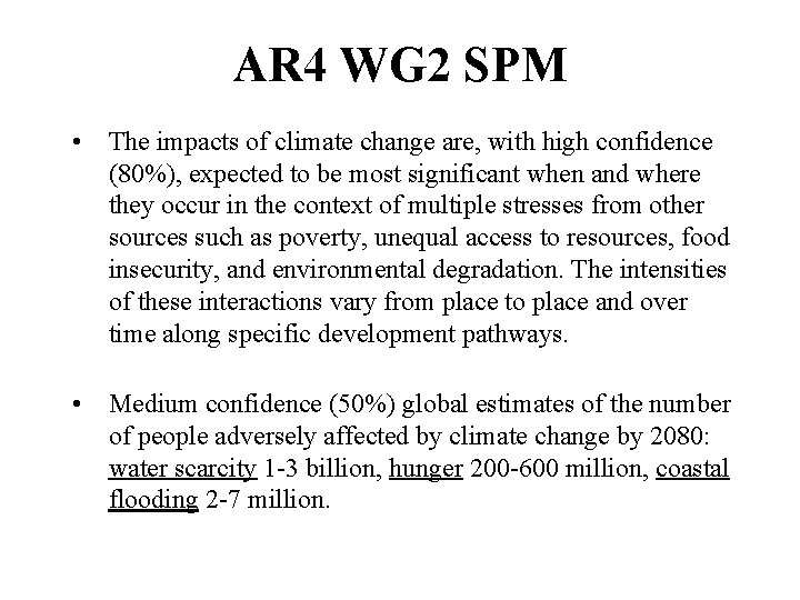 AR 4 WG 2 SPM • The impacts of climate change are, with high