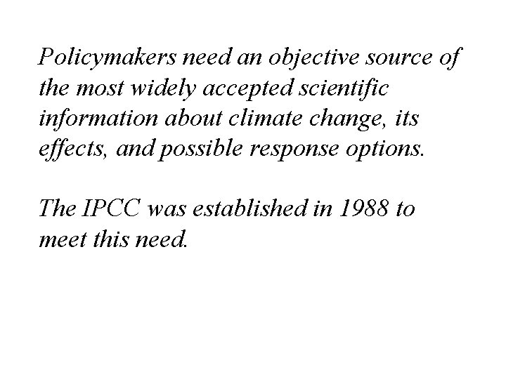 Policymakers need an objective source of the most widely accepted scientific information about climate