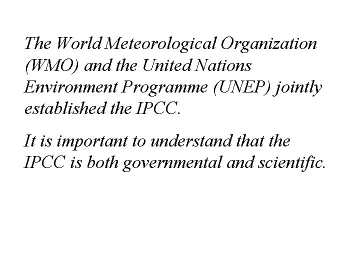 The World Meteorological Organization (WMO) and the United Nations Environment Programme (UNEP) jointly established