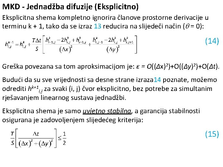 MKD - Jednadžba difuzije (Eksplicitno) Eksplicitna shema kompletno ignorira članove prostorne derivacije u terminu