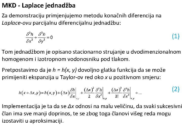 MKD - Laplace jednadžba Za demonstraciju primjenjujemo metodu konačnih diferencija na Laplace-ovu parcijalnu diferencijalnu