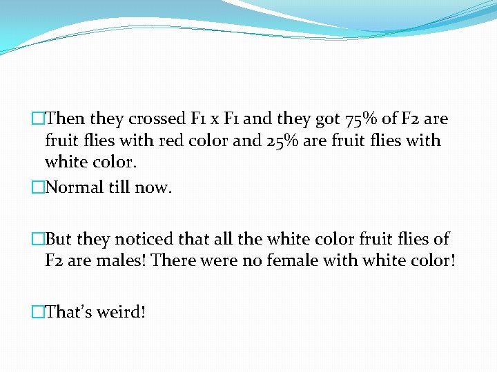 �Then they crossed F 1 x F 1 and they got 75% of F