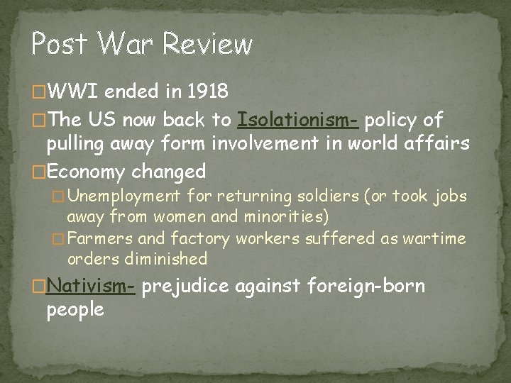 Post War Review �WWI ended in 1918 �The US now back to Isolationism- policy