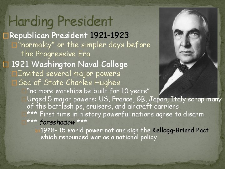 Harding President �Republican President 1921 -1923 � “normalcy” or the simpler days before the