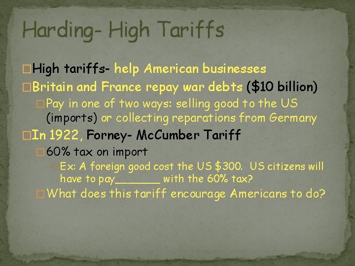 Harding- High Tariffs �High tariffs- help American businesses �Britain and France repay war debts