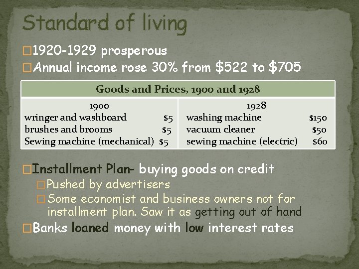 Standard of living � 1920 -1929 prosperous �Annual income rose 30% from $522 to