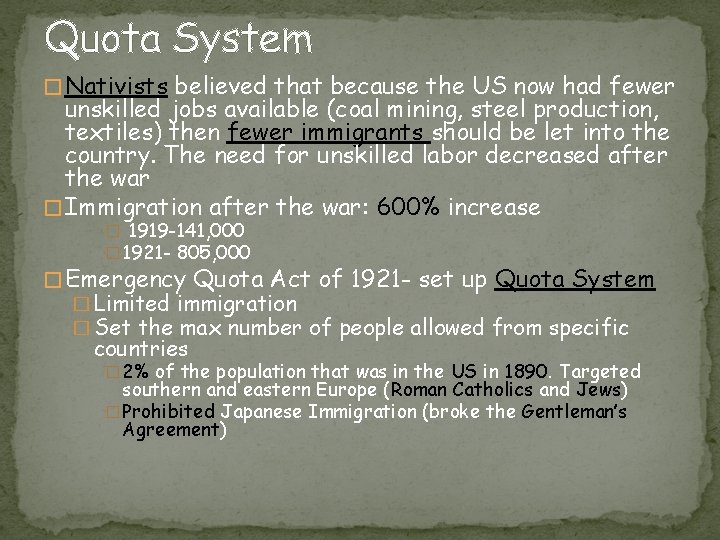 Quota System � Nativists believed that because the US now had fewer unskilled jobs