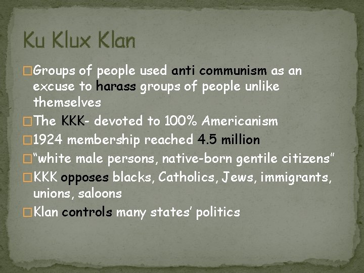 Ku Klux Klan �Groups of people used anti communism as an excuse to harass