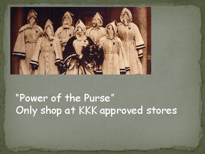 “Power of the Purse” Only shop at KKK approved stores 