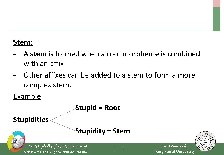 Stem: - A stem is formed when a root morpheme is combined with an