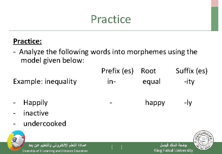 Practice: - Analyze the following words into morphemes using the model given below: Prefix