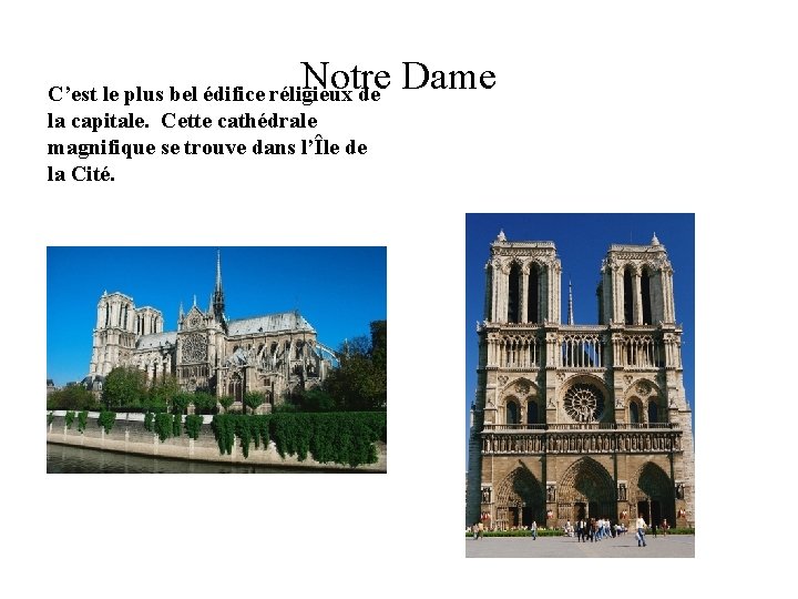 Notre Dame C’est le plus bel édifice réligieux de la capitale. Cette cathédrale magnifique