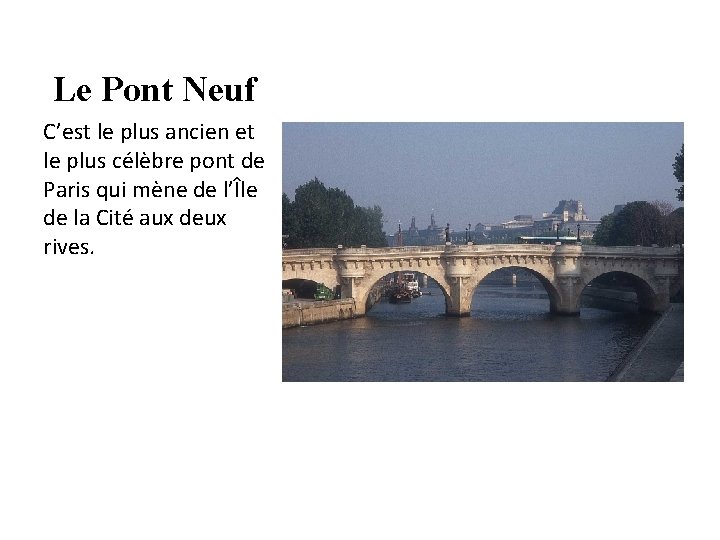 Le Pont Neuf C’est le plus ancien et le plus célèbre pont de Paris