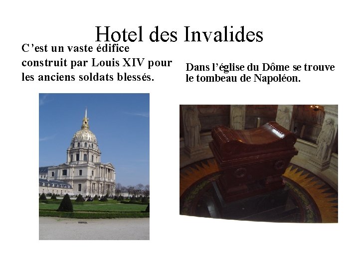 Hotel des Invalides C’est un vaste édifice construit par Louis XIV pour les anciens