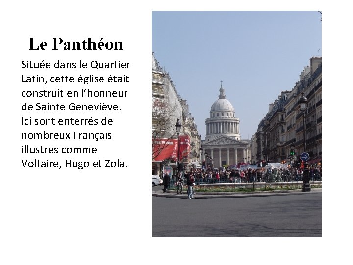 Le Panthéon Située dans le Quartier Latin, cette église était construit en l’honneur de