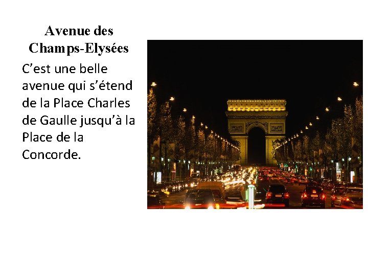 Avenue des Champs-Elysées C’est une belle avenue qui s’étend de la Place Charles de