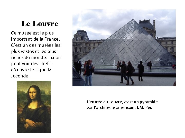 Le Louvre Ce musée est le plus important de la France. C’est un des