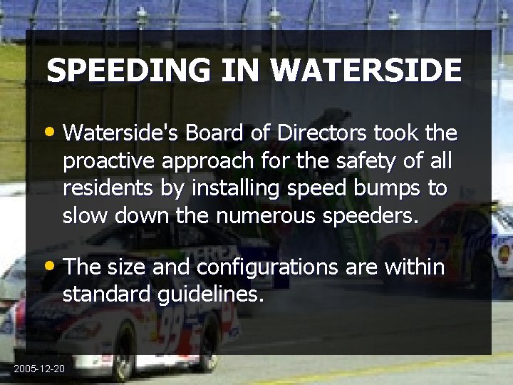 SPEEDING IN WATERSIDE • Waterside's Board of Directors took the proactive approach for the