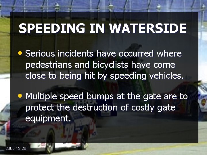 SPEEDING IN WATERSIDE • Serious incidents have occurred where pedestrians and bicyclists have come