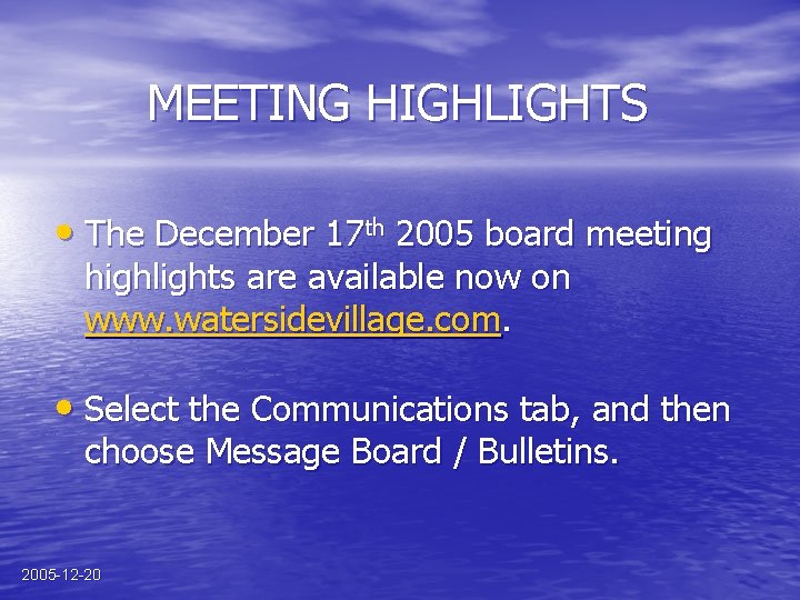 MEETING HIGHLIGHTS • The December 17 th 2005 board meeting highlights are available now