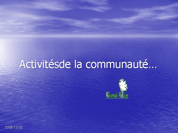 Activitésde la communauté… 2005 -12 -20 