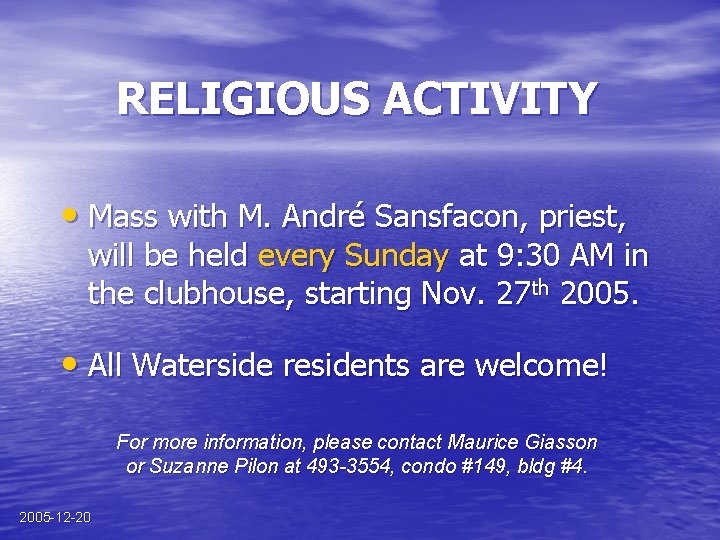 RELIGIOUS ACTIVITY • Mass with M. André Sansfacon, priest, will be held every Sunday