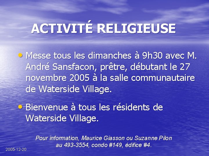 ACTIVITÉ RELIGIEUSE • Messe tous les dimanches à 9 h 30 avec M. André