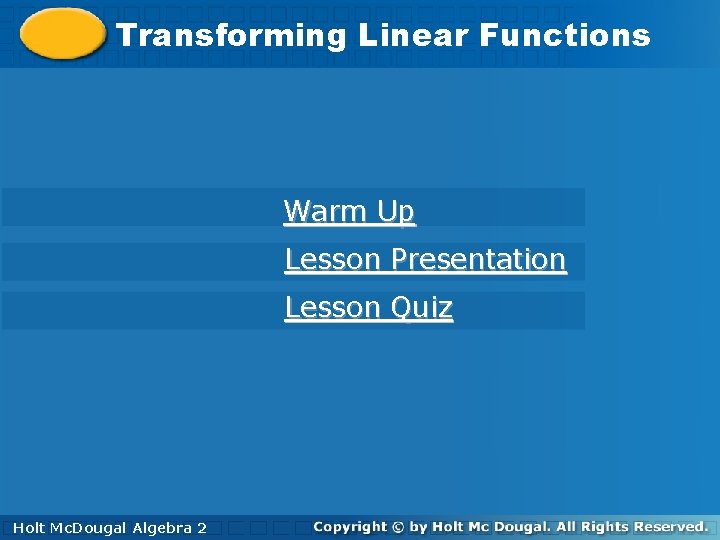 Transforming Linear Functions Warm Up Lesson Presentation Lesson Quiz Holt. Mc. Dougal Algebra 2