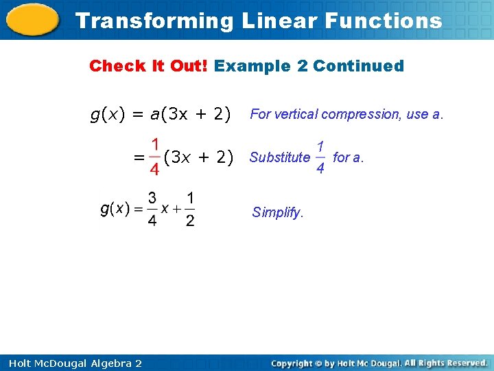 Transforming Linear Functions Check It Out! Example 2 Continued g(x) = a(3 x +