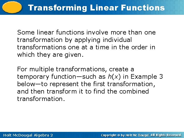 Transforming Linear Functions Some linear functions involve more than one transformation by applying individual