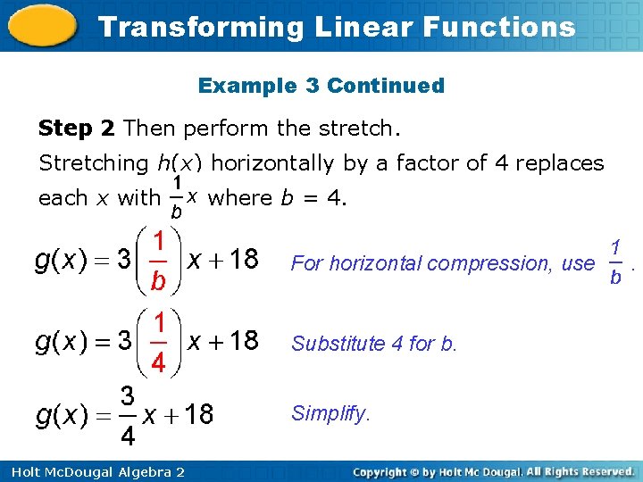 Transforming Linear Functions Example 3 Continued Step 2 Then perform the stretch. Stretching h(x)