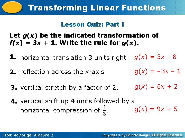 Transforming Linear Functions Lesson Quiz: Part I Let g(x) be the indicated transformation of