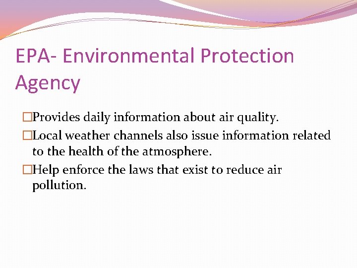 EPA- Environmental Protection Agency �Provides daily information about air quality. �Local weather channels also
