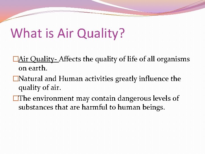 What is Air Quality? �Air Quality- Affects the quality of life of all organisms