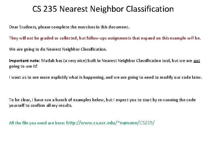 CS 235 Nearest Neighbor Classification Dear Students, please complete the exercises in this document.