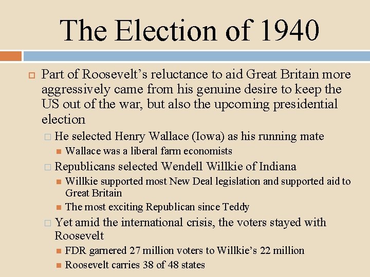 The Election of 1940 Part of Roosevelt’s reluctance to aid Great Britain more aggressively