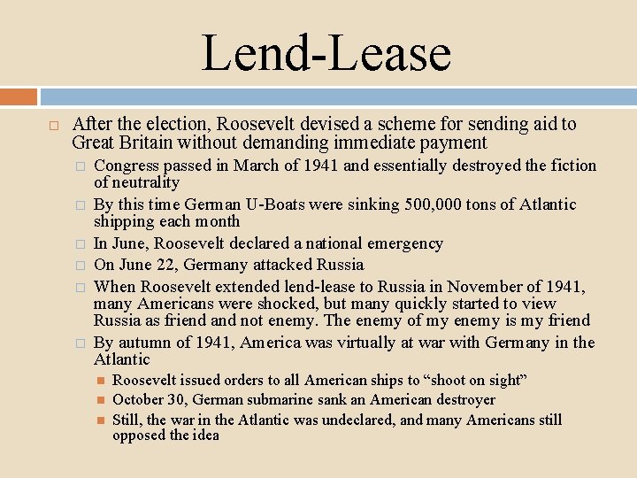 Lend-Lease After the election, Roosevelt devised a scheme for sending aid to Great Britain