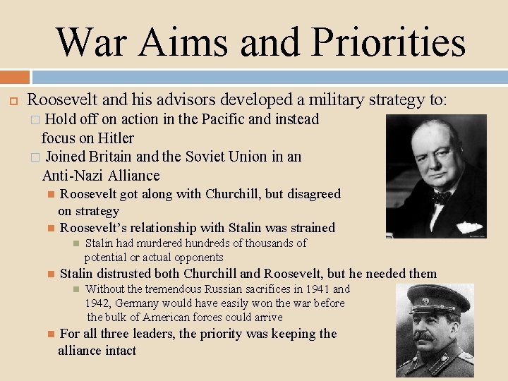 War Aims and Priorities Roosevelt and his advisors developed a military strategy to: Hold