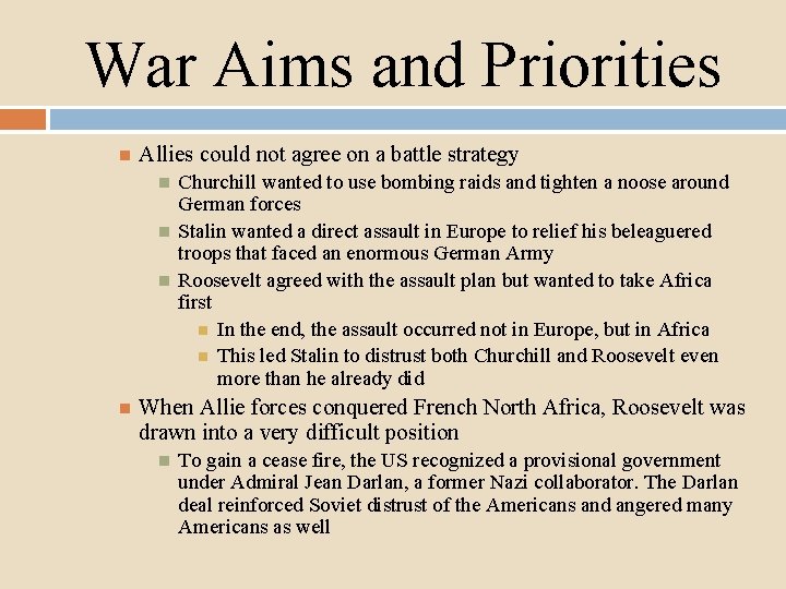 War Aims and Priorities Allies could not agree on a battle strategy Churchill wanted