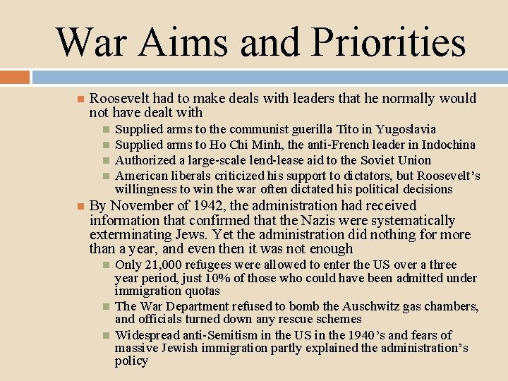 War Aims and Priorities Roosevelt had to make deals with leaders that he normally