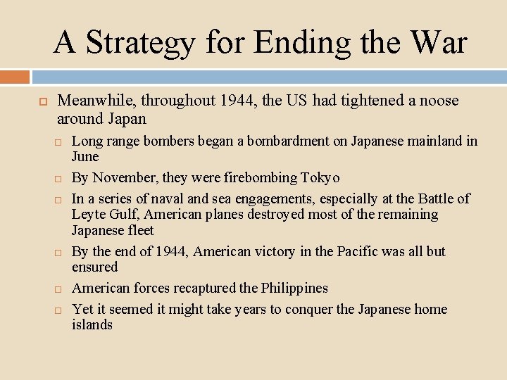 A Strategy for Ending the War Meanwhile, throughout 1944, the US had tightened a