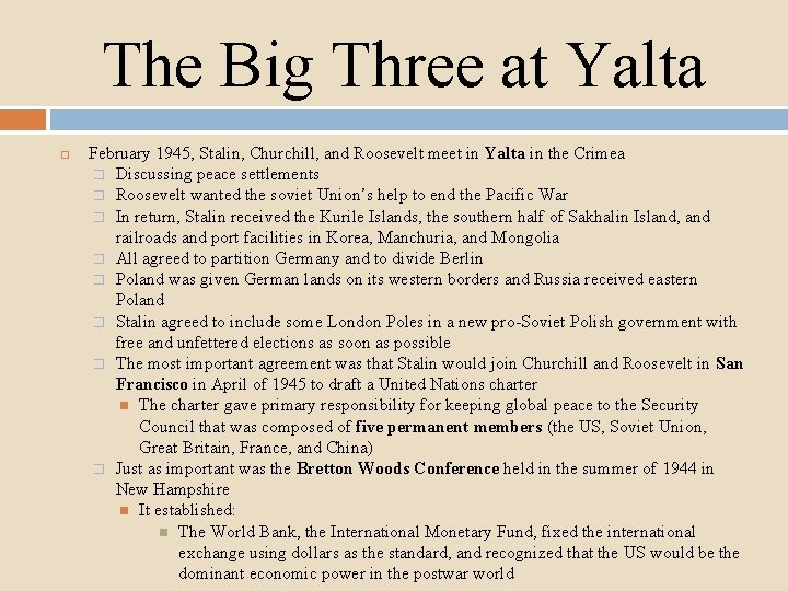 The Big Three at Yalta February 1945, Stalin, Churchill, and Roosevelt meet in Yalta